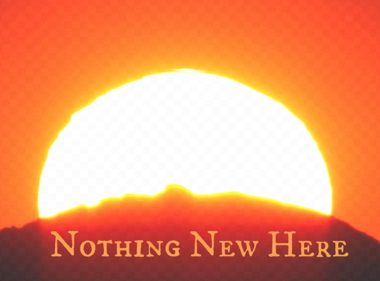 there's nothing new under the sun.jpg